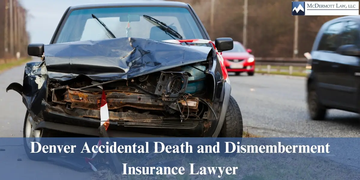 denver accidental death and dismemberment insurance lawyer