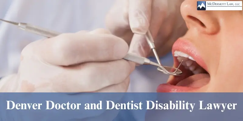 hire best denver doctor and dentist disability lawyer