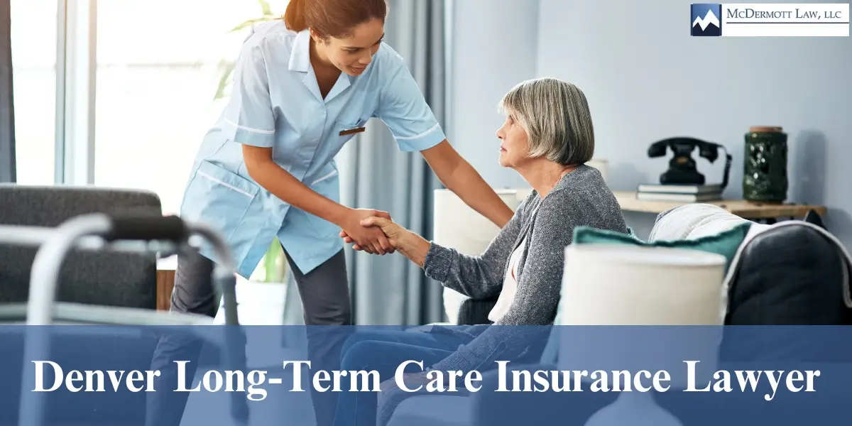 hire best denver long-term care insurance lawyer