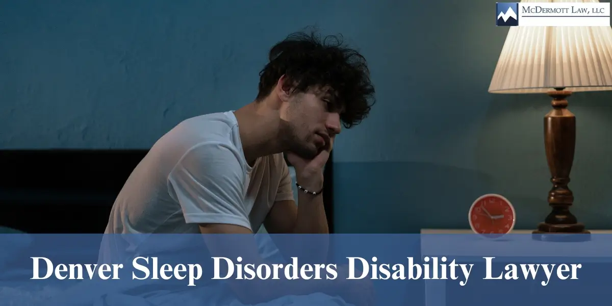 hire denver sleep disorders disability lawyer