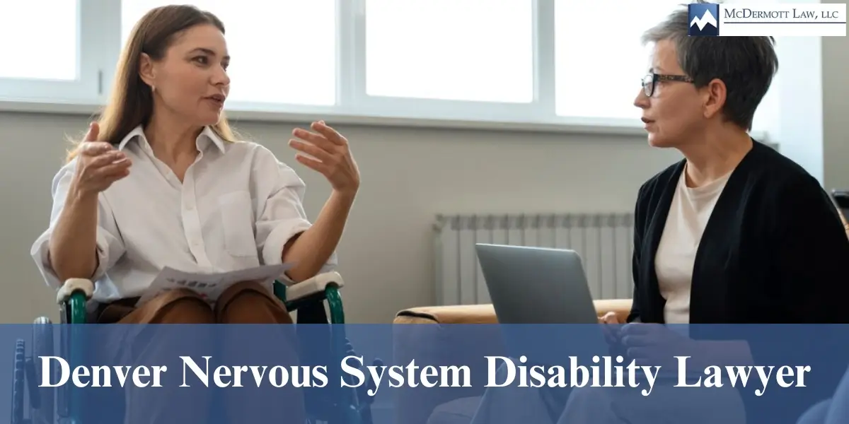 hire experienced denver nervous system disability lawyer