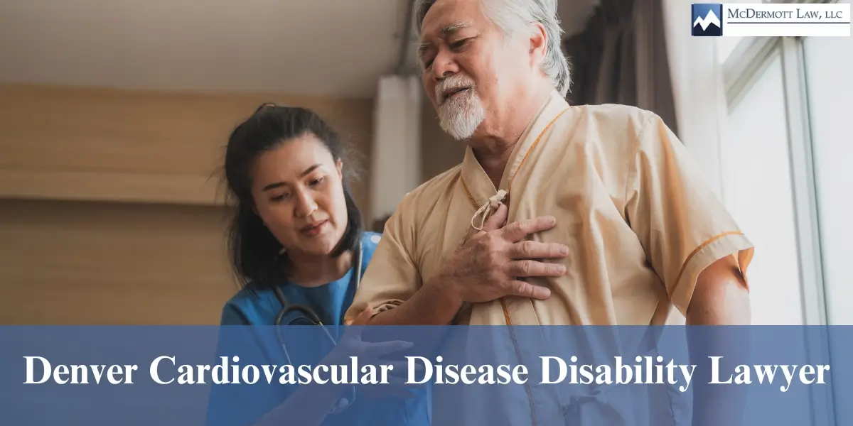 hire skilled denver cardiovascular disease disability lawyer