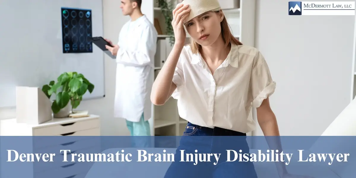 hire skilled denver traumatic brain injury disability lawyer