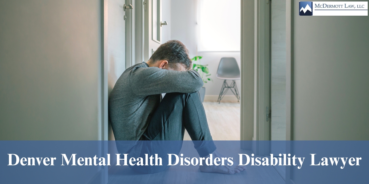 hire top denver mental health disorders disability lawyer