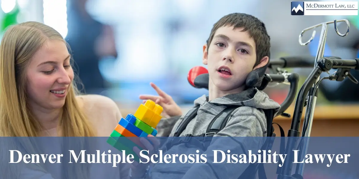 hire top denver multiple sclerosis disability lawyer