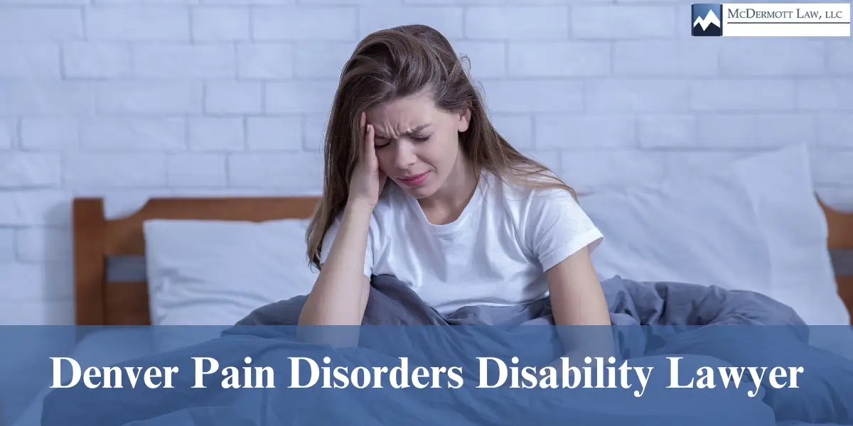 hire top denver pain disorders disability lawyer