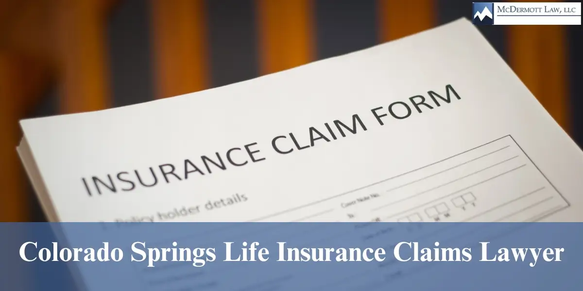 hire skilled colorado springs life insurance claims lawyer